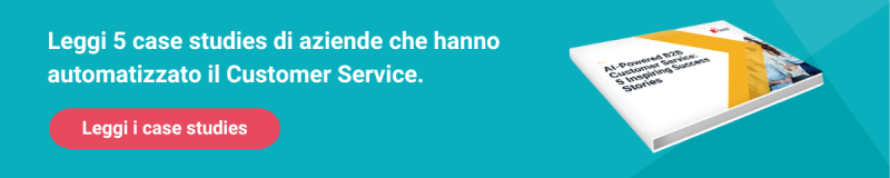Leggi 5 case studies di aziende che hanno automatizzato il customer service