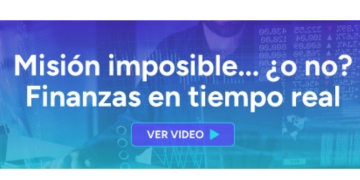 Serie: Finanzas en tiempo real, misión imposible... ¿o no?
