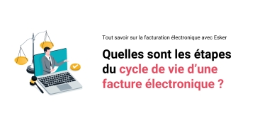 Quelles sont les étapes du cycle de vie d’une facture électronique ?