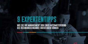 9 Expertentipps – Wie Sie Ihr Management von einer Automatisierung des Rechnungseingangs überzeugen…